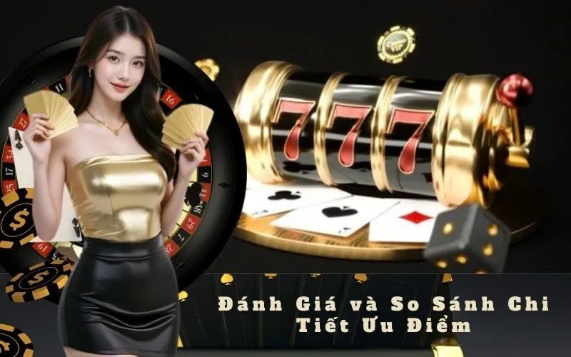Đánh Giá và So Sánh Chi Tiết Ưu Điểm