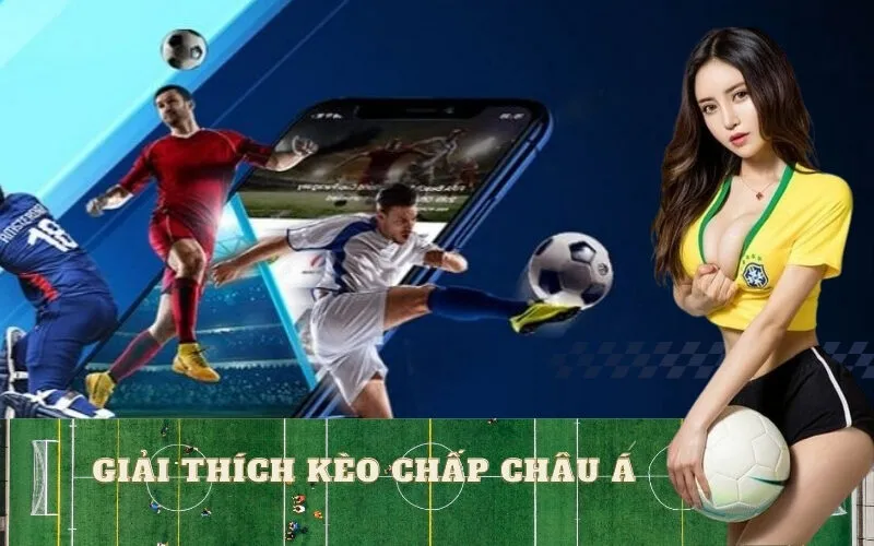 Giải Thích Kèo Chấp Châu Á