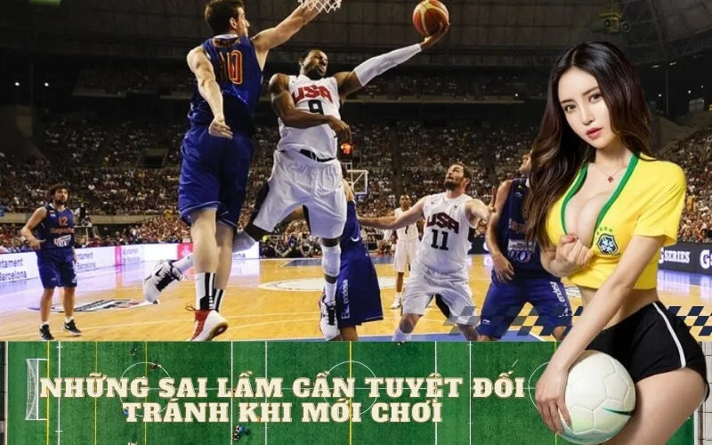 Những Sai Lầm Cần Tuyệt Đối Tránh Khi Mới Chơi