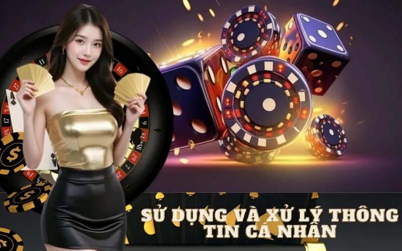 Sử Dụng và Xử Lý Thông Tin Cá Nhân