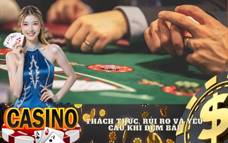 Thách Thức, Rủi Ro Và Yêu Cầu Khi Đếm Bài